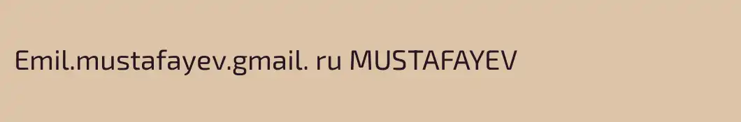 Emil.mustafayev.gmail. ru MUSTAFAYEV